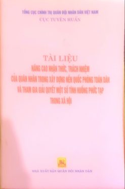 Tài liệu Nâng cao nhận thức, trách nhiệm của Quân nhân trong xây dựng nền quốc phòng toàn dân và tham gia giải quyết một số tình huống phức tạp trong xã hội