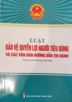 Luật Bảo vệ quyền lợi người tiêu dùng và các văn bản hướng dẫn thi hành