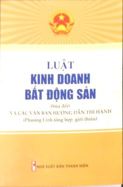 Luật Kinh doanh bất động sản và các văn bản hướng dẫn thi hành