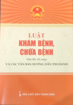 Luật Khám bệnh, chữa bệnh và các văn bản hướng dẫn thi hành