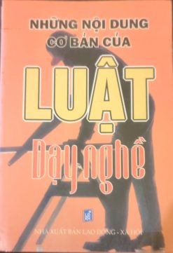 Những nội dung cơ bản của Luật Dạy nghề