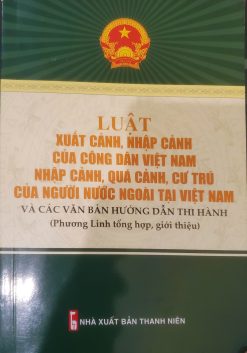Luật Xuất cảnh, nhập cảnh của công dân Việt Nam nhập cảnh, quá cảnh, cư trú của người nước ngoài tại Việt Nam