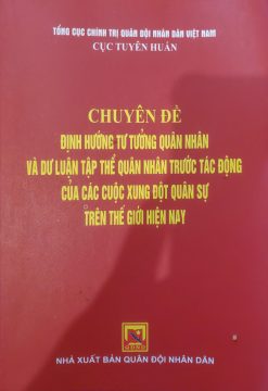 Chuyên đề định hướng tư tưởng quân nhân và dư luận tập thể quân nhân trước tác động của các cuộc xung đột quân sự trên thế giới hiện nay