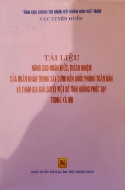 Tài liệu nâng cao nhận thức, trách nhiệm của quân nhân trong xây dựng nền quốc phòng toàn dân và tham gia giải quyết một số tình huống phức tạp trong xã hội
