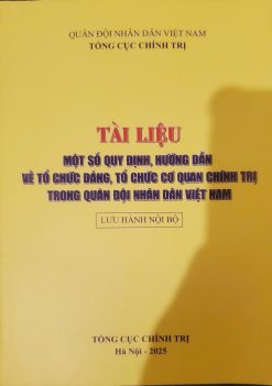 Tài liệu một số quy định, hướng dẫn về tổ chức Đảng, tổ chức cơ quan chính trị trong Quân đội nhân dân Việt Nam