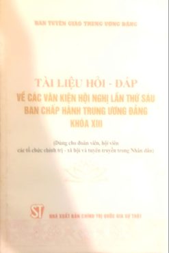Tài liệu hỏi-đáp về các văn kiện hội nghị lần thứ sáu ban chấp hành trung ương Đảng khóa XIII